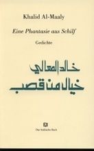 Khalid Al-Maaly Eine Phantasie aus Schilf